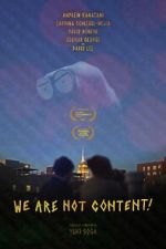 Watch WE ARE NOT CONTENT! Fmovies