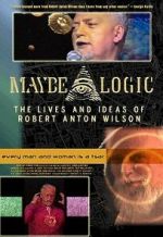 Watch Maybe Logic: The Lives and Ideas of Robert Anton Wilson Fmovies
