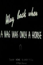 Watch Way Back When a Nag Was Only a Horse Fmovies