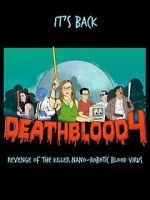 Watch Death Blood 4: Revenge of the Killer Nano-Robotic Blood Virus Fmovies