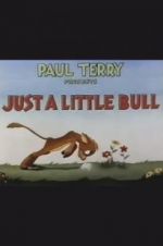 Watch Just a Little Bull Fmovies