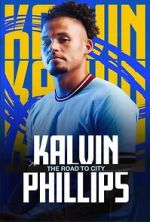 Watch Kalvin Phillips: The Road to City Fmovies