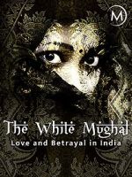 Watch Love and Betrayal in India: The White Mughal Fmovies