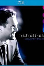 Watch Michael Buble Caught In The Act Fmovies