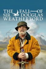 Watch The Fall of Sir Douglas Weatherford Fmovies