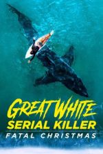 Watch Great White Serial Killer: Fatal Christmas Fmovies