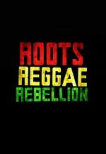Watch Roots, Reggae, Rebellion Fmovies
