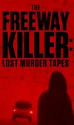 Watch The Freeway Killer: Lost Murder Tapes (TV Special 2022) Fmovies