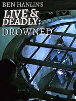 Watch Ben Hanlin\'s Live & Deadly: Drowned Fmovies