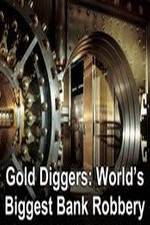 Watch Gold Diggers: The World's Biggest Bank Robbery Fmovies