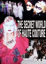 Watch The Secret World of Haute Couture Fmovies