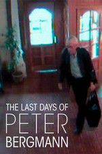 Watch The Last Days of Peter Bergmann Fmovies