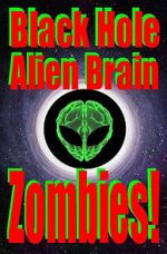 Watch Black Hole Alien Brain Zombies! Fmovies