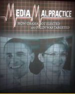 Watch Media Malpractice: How Obama Got Elected and Palin Was Targeted Fmovies