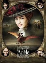 Watch The Extraordinary Adventures of Adèle Blanc-Sec Fmovies