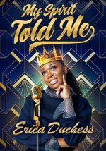 Watch Erica Duchess: My Spirit Told Me Fmovies