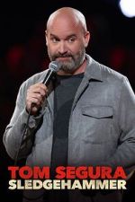 Watch Tom Segura: Sledgehammer Fmovies