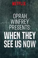 Watch Oprah Winfrey Presents: When They See Us Now Fmovies