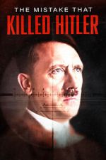 Watch The Mistake that Killed Hitler Fmovies