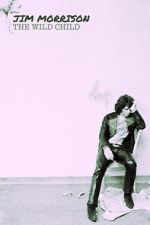 Watch Jim Morrison: The Wild Child Fmovies