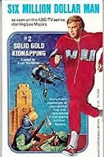 Watch The Six Million Dollar Man: The Solid Gold Kidnapping Fmovies