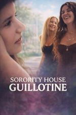 Watch Sorority House Guillotine Fmovies