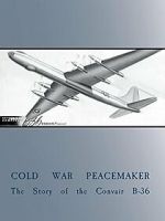 Watch Cold War Peacemaker: The Story of the Convair B-36 Fmovies