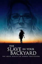 Watch The Slave in Your Backyard: The Local Reality of Human Trafficking Fmovies