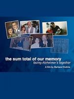 Watch The Sum Total of Our Memory: Facing Alzheimer\'s Together Fmovies