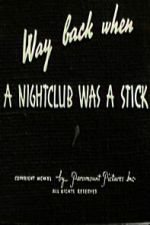 Watch Way Back When a Nightclub Was a Stick Fmovies
