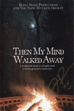 Watch Then My Mind Walked Away Fmovies