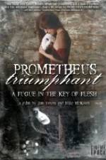 Watch Prometheus Triumphant: A Fugue in the Key of Flesh Fmovies