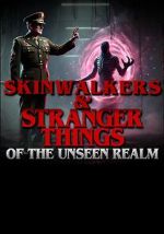 Watch Skinwalkers and Stranger Things of the Unseen Realm Fmovies