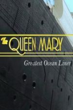 Watch The Queen Mary: Greatest Ocean Liner Fmovies