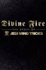Watch Divine Fire: The Story of Jedi Mind Tricks Fmovies