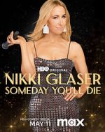 Watch Nikki Glaser: Someday You'll Die (TV Special 2024) Fmovies