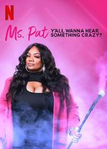 Watch Ms. Pat: Y\'all Wanna Hear Something Crazy? (TV Special 2022) Fmovies