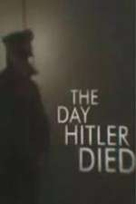 Watch The Day Hitler Died Fmovies
