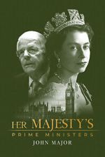 Watch Her Majesty\'s Prime Ministers: John Major Fmovies
