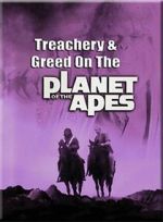 Watch Treachery and Greed on the Planet of the Apes Fmovies