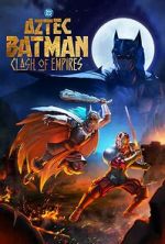 Watch Aztec Batman: Clash of Empires Fmovies