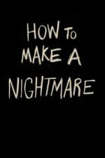 Watch How to Make a Nightmare Fmovies