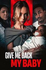 Watch Give Me Back My Baby Fmovies
