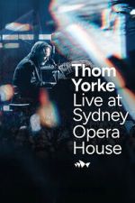 Watch Thom Yorke Live at Sydney Opera House Fmovies