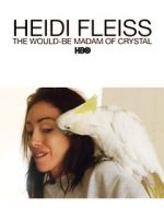 Watch Heidi Fleiss: The Would-Be Madam of Crystal Fmovies
