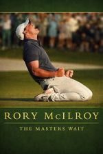 Watch Rory McIlroy: The Masters Wait Fmovies