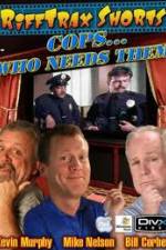 Watch Rifftrax: Cops Who Needs Them Fmovies
