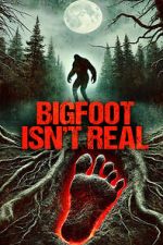 Watch Bigfoot Isn\'t Real Fmovies