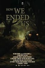 Watch How We Ended Us Fmovies