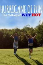 Watch Hurricane of Fun: The Making of Wet Hot Fmovies